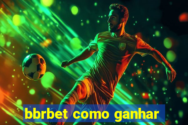 bbrbet como ganhar